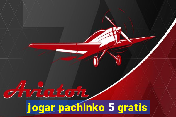 jogar pachinko 5 gratis